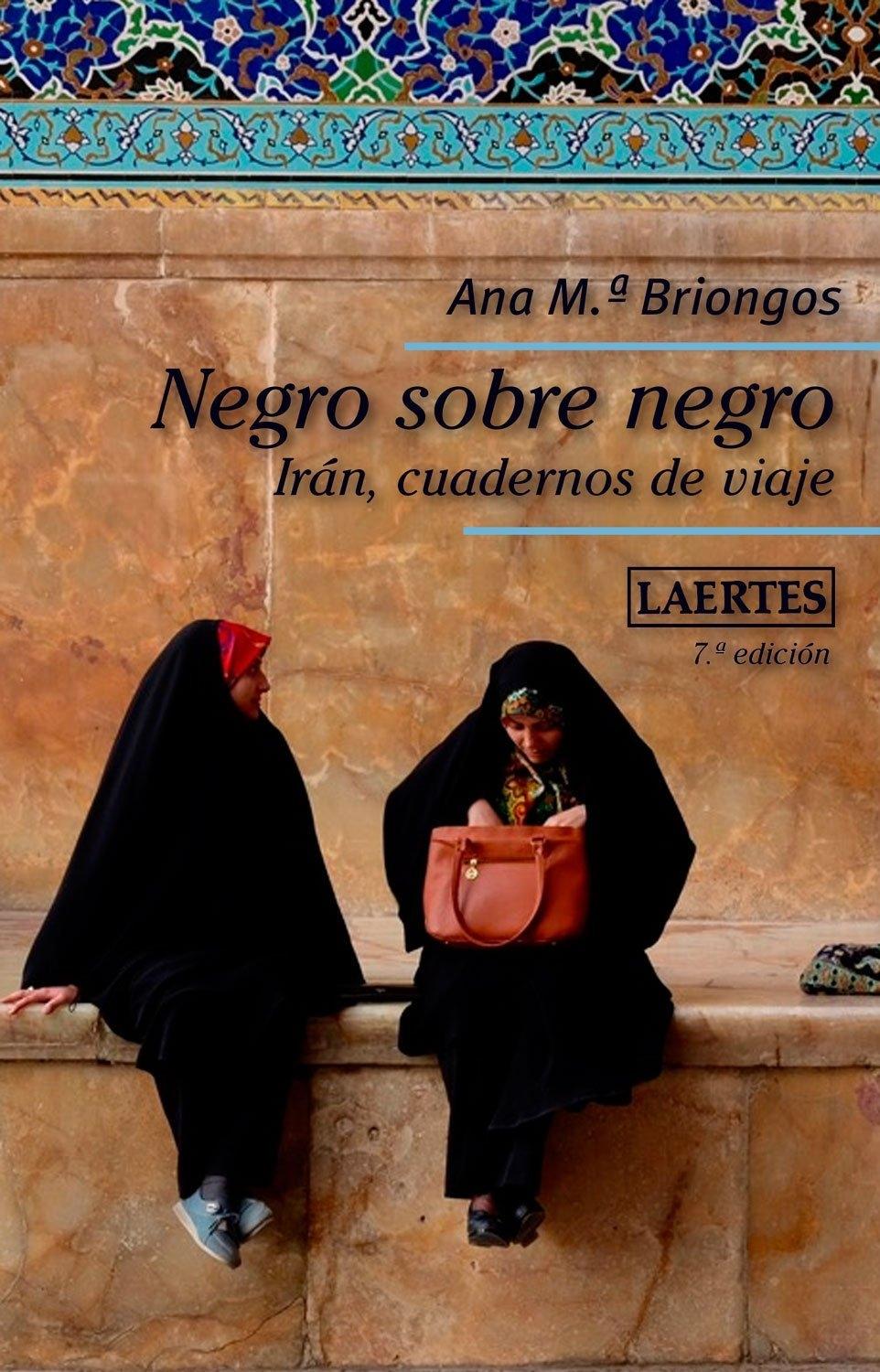 Negro sobre Negro "Irán, Cuadernos de Viaje"