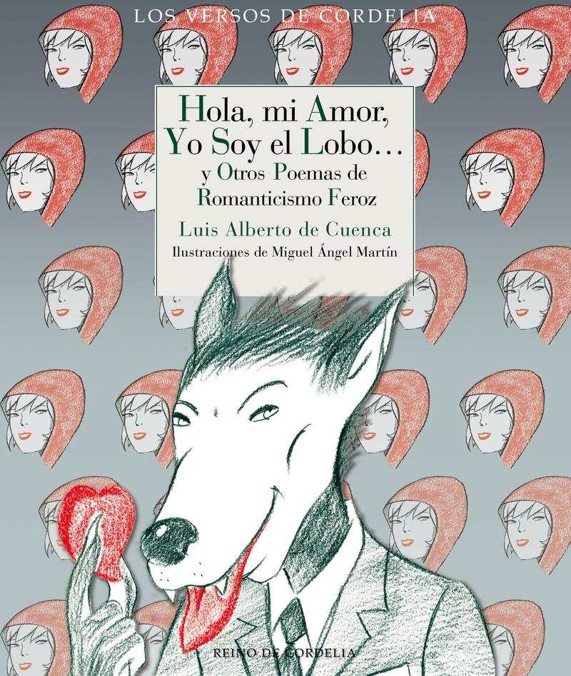 Hola, mi amor, yo soy el lobo... (nueva edición revisada) "Y otros poemas de romanticismo feroz"