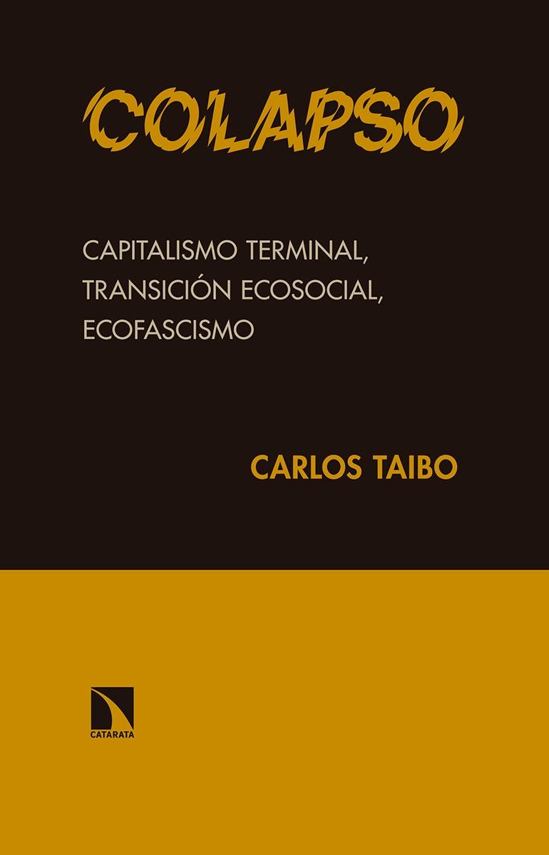 Colapso "Capitalismo Terminal, Transición Ecosocial, Ecofascismo". Colapso "Capitalismo Terminal, Transición Ecosocial, Ecofascismo".