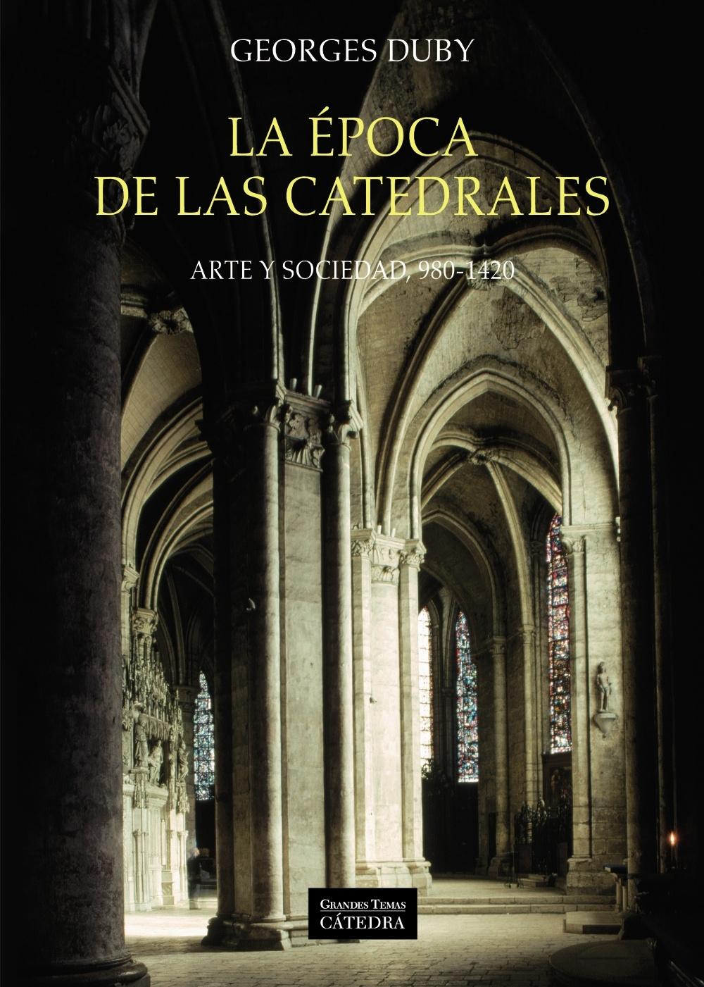 La Época de las Catedrales "Arte y Sociedad, 980-1420"