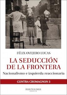 La Seduccion de la Frontera "Nacionalismo e Izquierda Reaccionaria". 