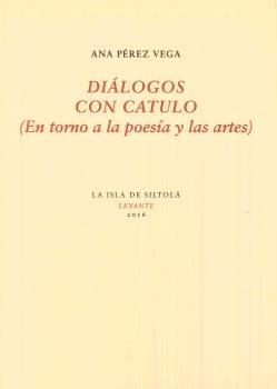 Diálogos con Catulo "En Torno a la Poesía y la Artes"
