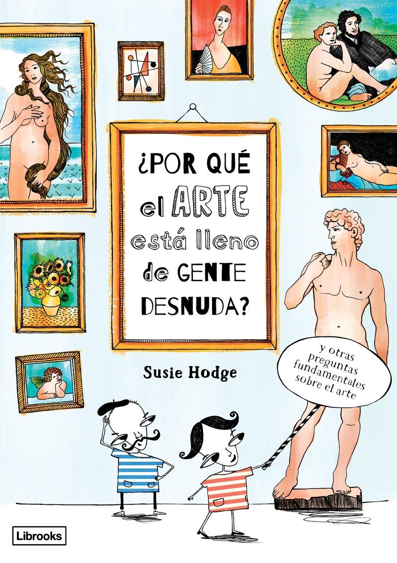 ¿Por que el Arte Está Lleno de Gente Desnuda?