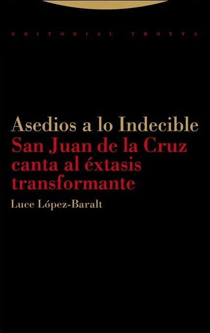 Asedios a lo Indecible "San Juan de la Cruz Canta al Éxtasis Transformante ". 