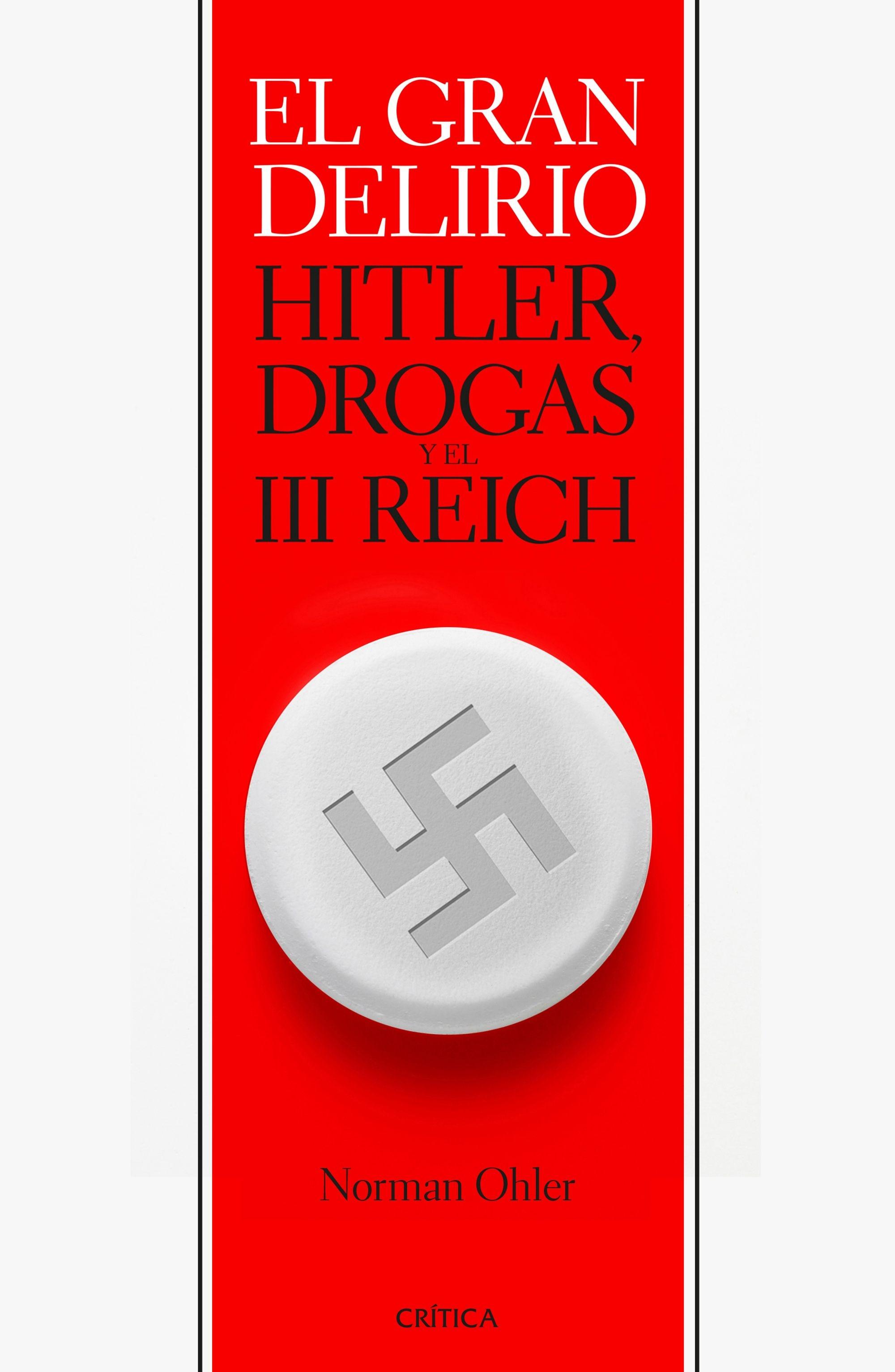 El Gran Delirio "Hitler, Drogas y el III Reich"