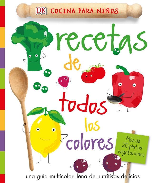 Recetas de Todos los Colores "Una Guía Multicolor Llena de Nutritivas Delicias"