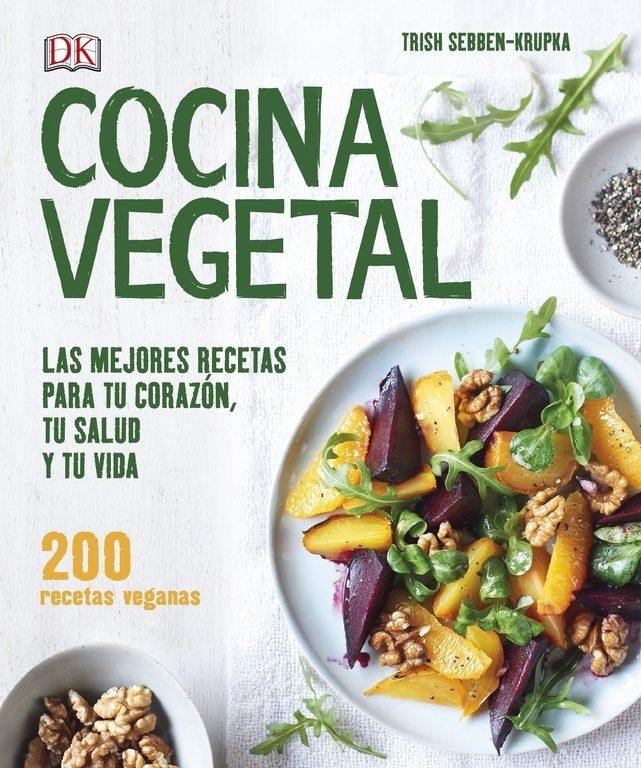 Cocina Vegetal "Las Mejores Recetas para tu Corazón, tu Salud y tu Vida"