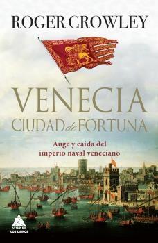 Venecia ciudad de fortuna "Auge y caída del imperio naval veneciano". 