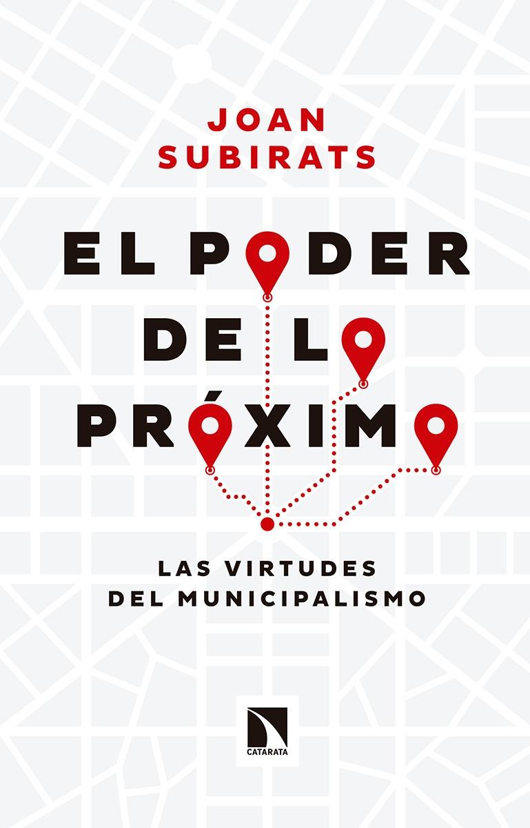 El Poder de lo Próximo "Las Virtudes del Municipalismo". 