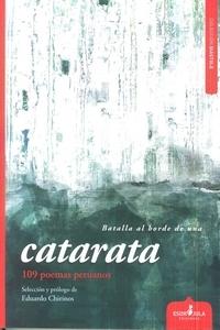 Batalla al Borde de una Catarata 109 Poemas Peruanos "Edición de Eduardo Chrinos". Batalla al Borde de una Catarata 109 Poemas Peruanos "Edición de Eduardo Chrinos".