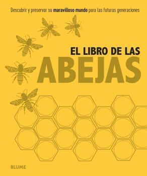 El Libro de las Abejas "Descubrir y Preservar su Maravilloso Mundo para las Futuras Generaciones". 