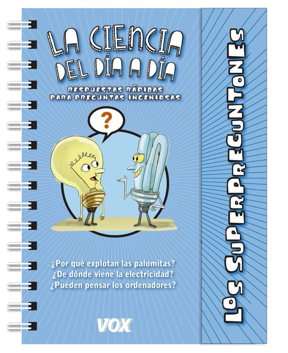 Los Superpreguntones / la Ciencia del Día a Día. Los Superpreguntones / la Ciencia del Día a Día.