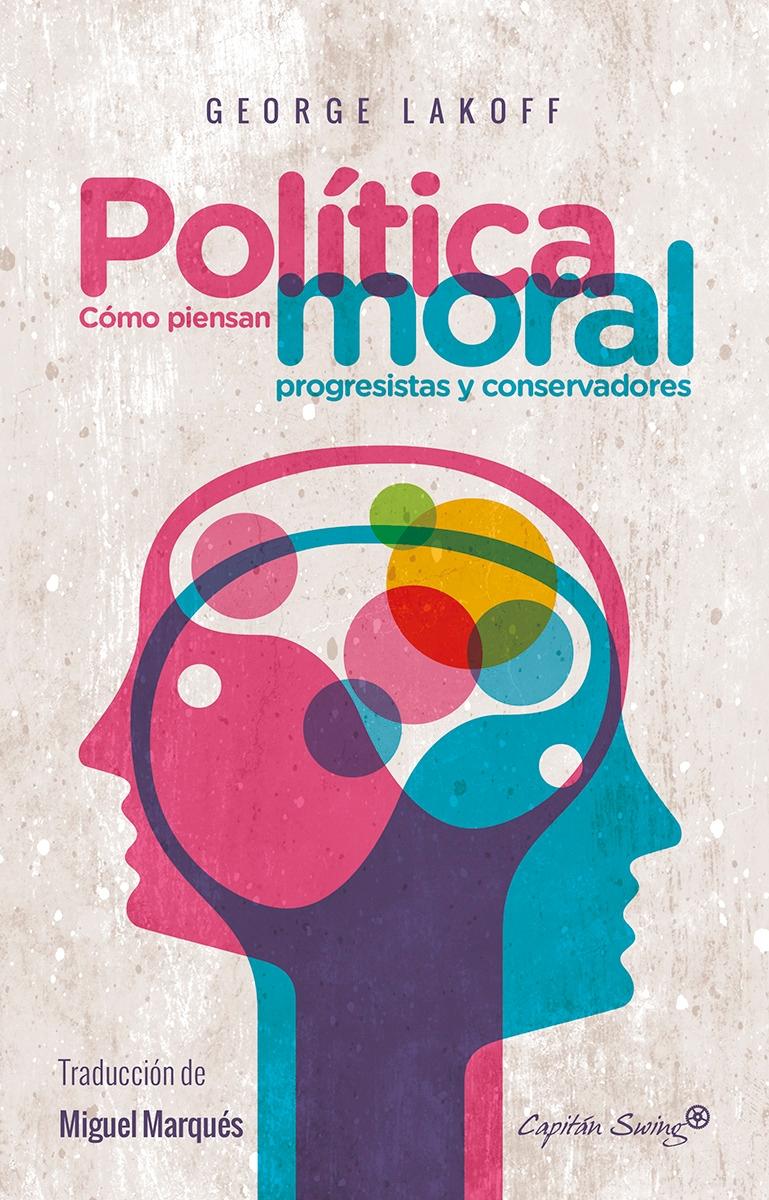 Política Moral "Cómo Piensan Progresistas y Conservadores"