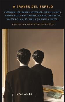 A Través del Espejo "Antología a Cargo de Andrés Ibañez". A Través del Espejo "Antología a Cargo de Andrés Ibañez".