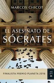 El Asesinato de Sócrates "Finalista Premio Planeta 2016". 