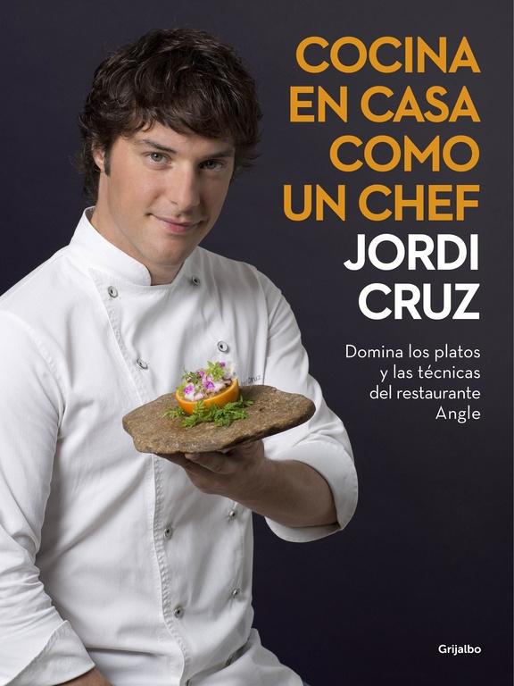 Cocina en Casa como un Chef "Domina los Platos y las Técnicas del Restaurante Angle"