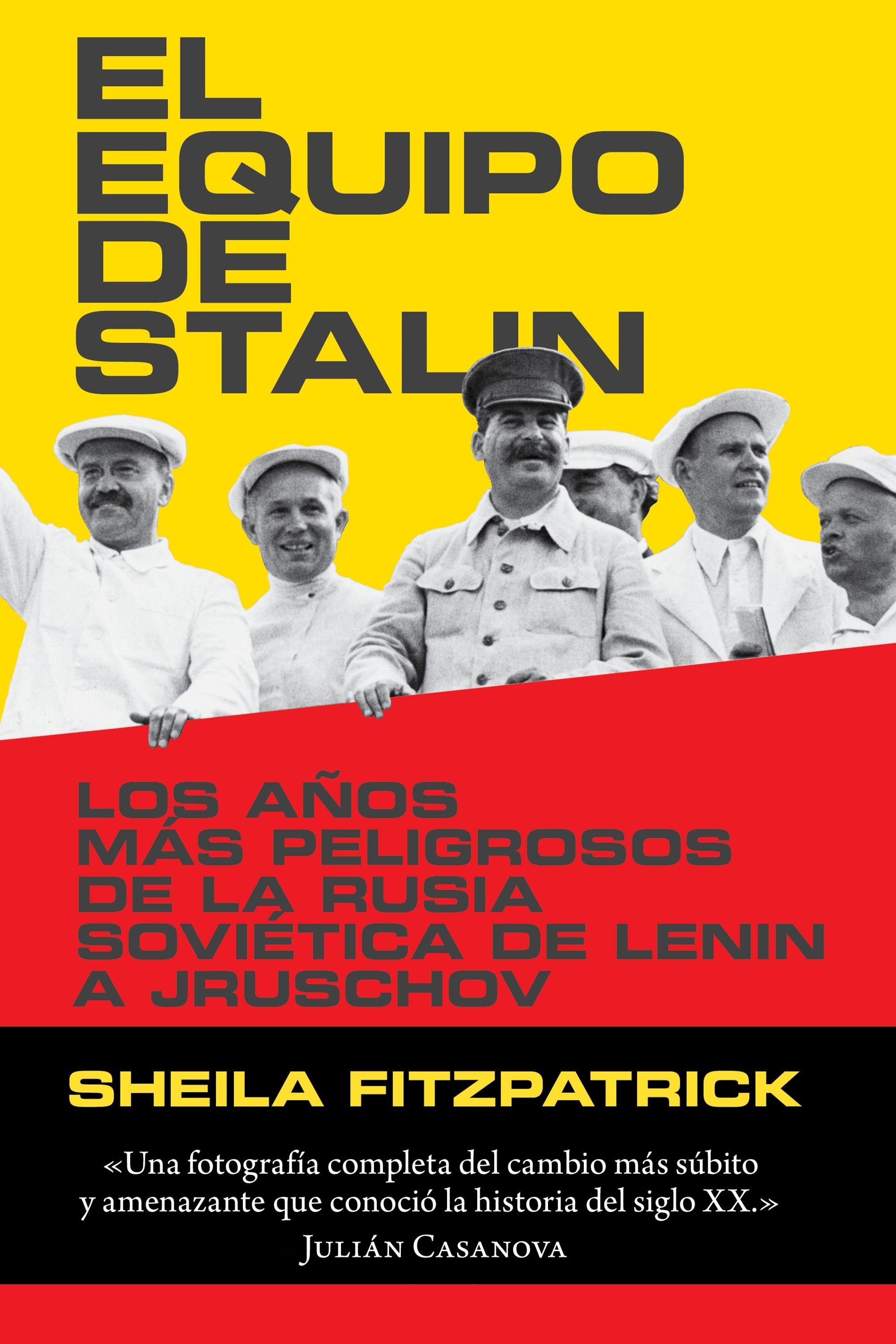 El Equipo de Stalin "Los Años Más Peligrosos de la Rusia Soviética, de Lenin a Jrushchov"