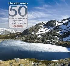 Guadarrama: 50 Excursiones que no te Puedes Perder. Guadarrama: 50 Excursiones que no te Puedes Perder.