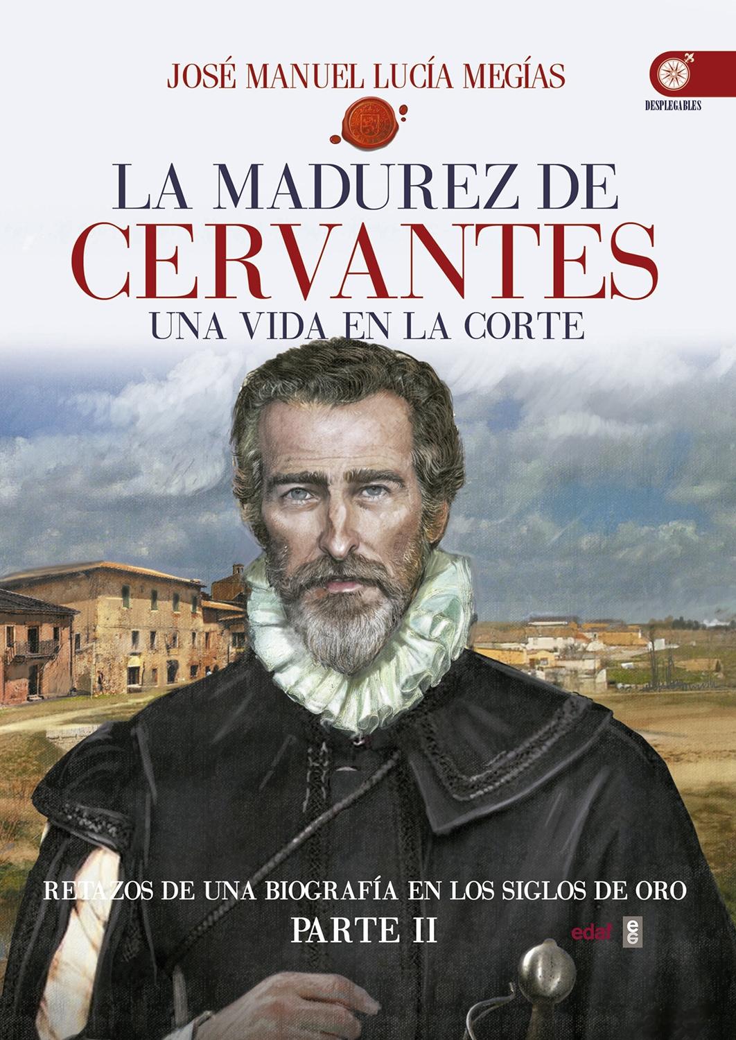 La Madurez de Cervantes "Una Vida en la Corte"