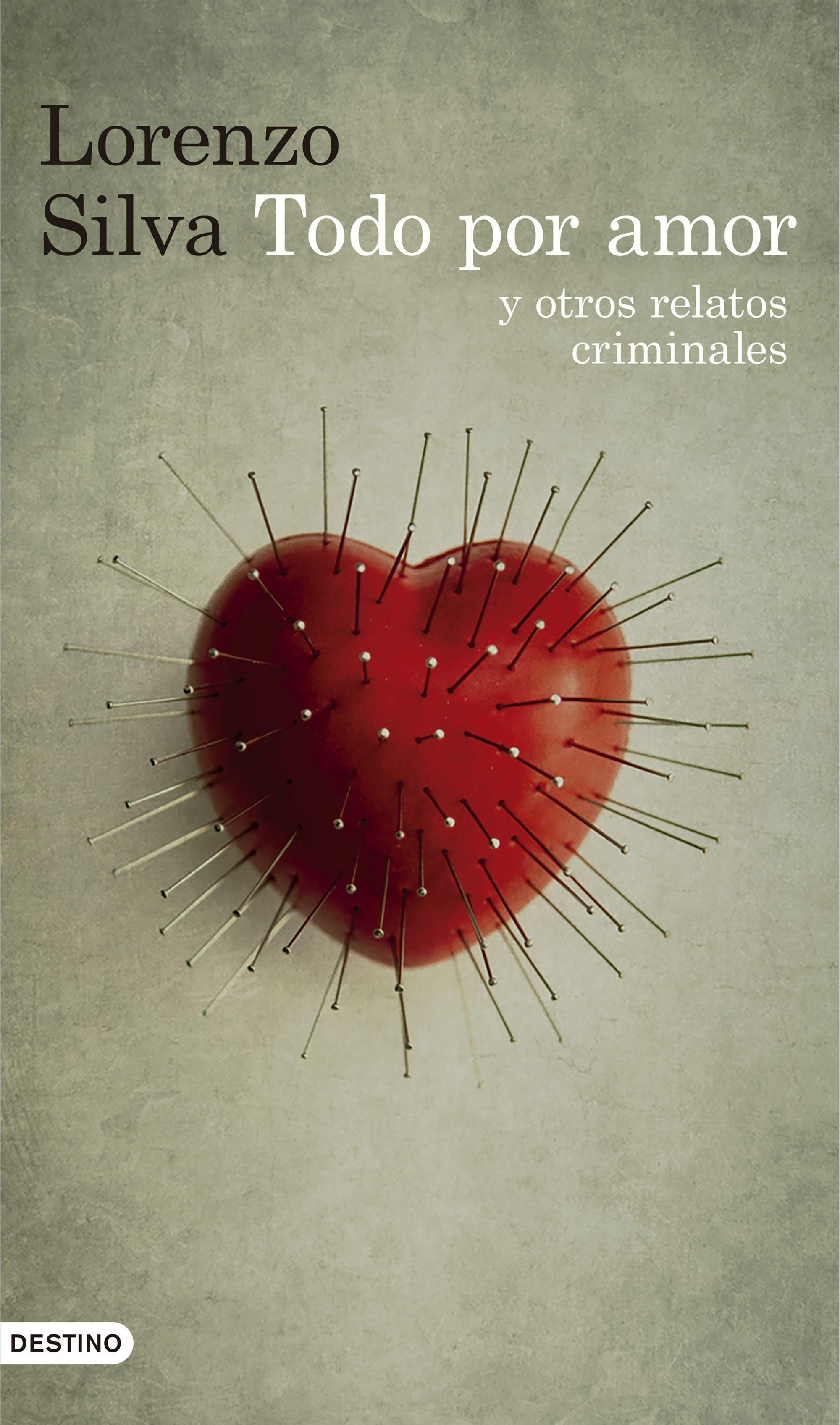 Todo por Amor y Otros Relatos Criminales. Todo por Amor y Otros Relatos Criminales.