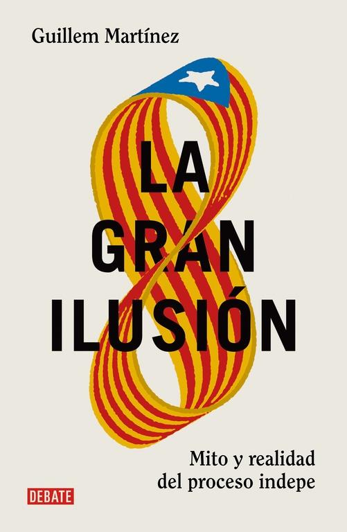 La Gran Ilusión "Mito y Realidad del Proceso Indepe". La Gran Ilusión "Mito y Realidad del Proceso Indepe".