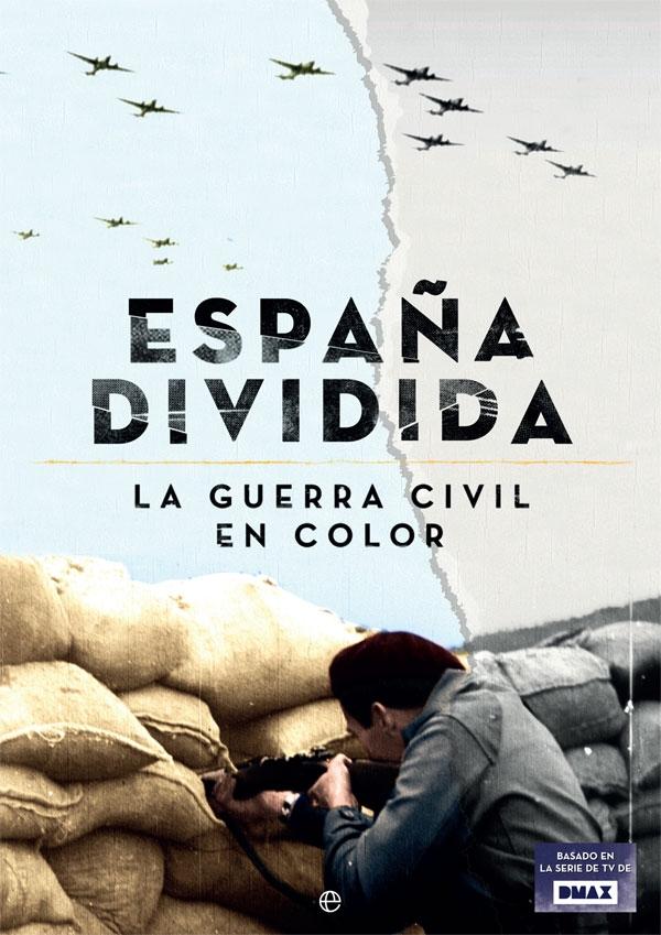 España Dividida "La Guerra Civil en Color". España Dividida "La Guerra Civil en Color".