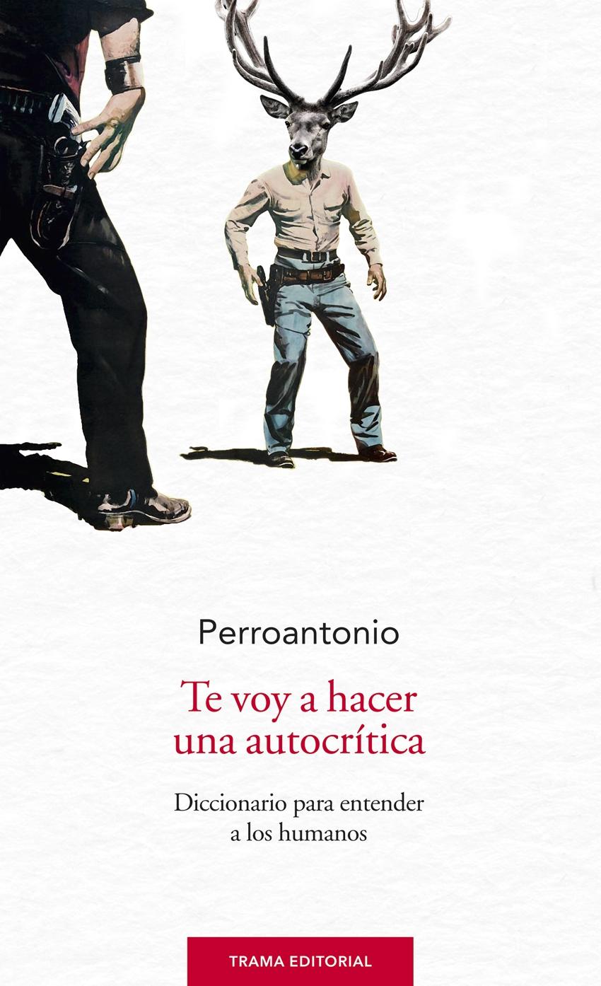 Te Voy a Hacer una Autocrítica "Diccionario para Entender a los Humanos". 