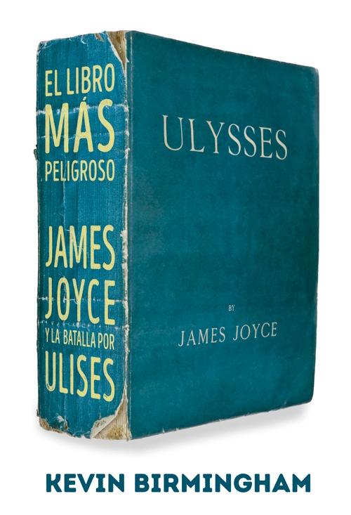 El Libro Más Peligroso "James Joyce y la Batalla por Ulises". 