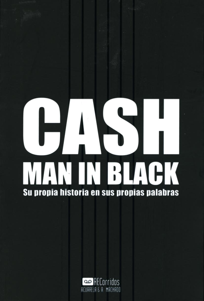 Cash. Man In Black "Su Propia Historia en sus Propias Palabras"
