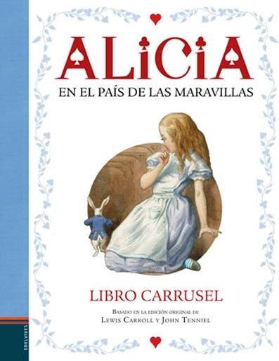 Alicia en el País de las Maravillas "LIBRO CARRUSEL ". Alicia en el País de las Maravillas "LIBRO CARRUSEL ".