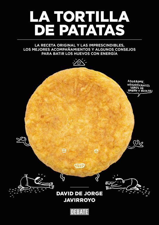 La Tortilla de Patatas "La Receta Original y las Imprescindibles, los Mejores Acompañamientos Y"