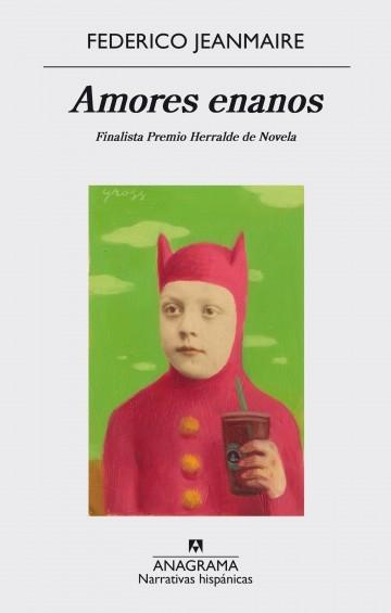 Amores Enanos "Finalista Premio Herralde de Novela"