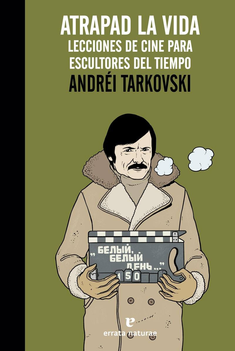 Atrapad la Vida "Lecciones de Cine para Escultores de Tiempo"