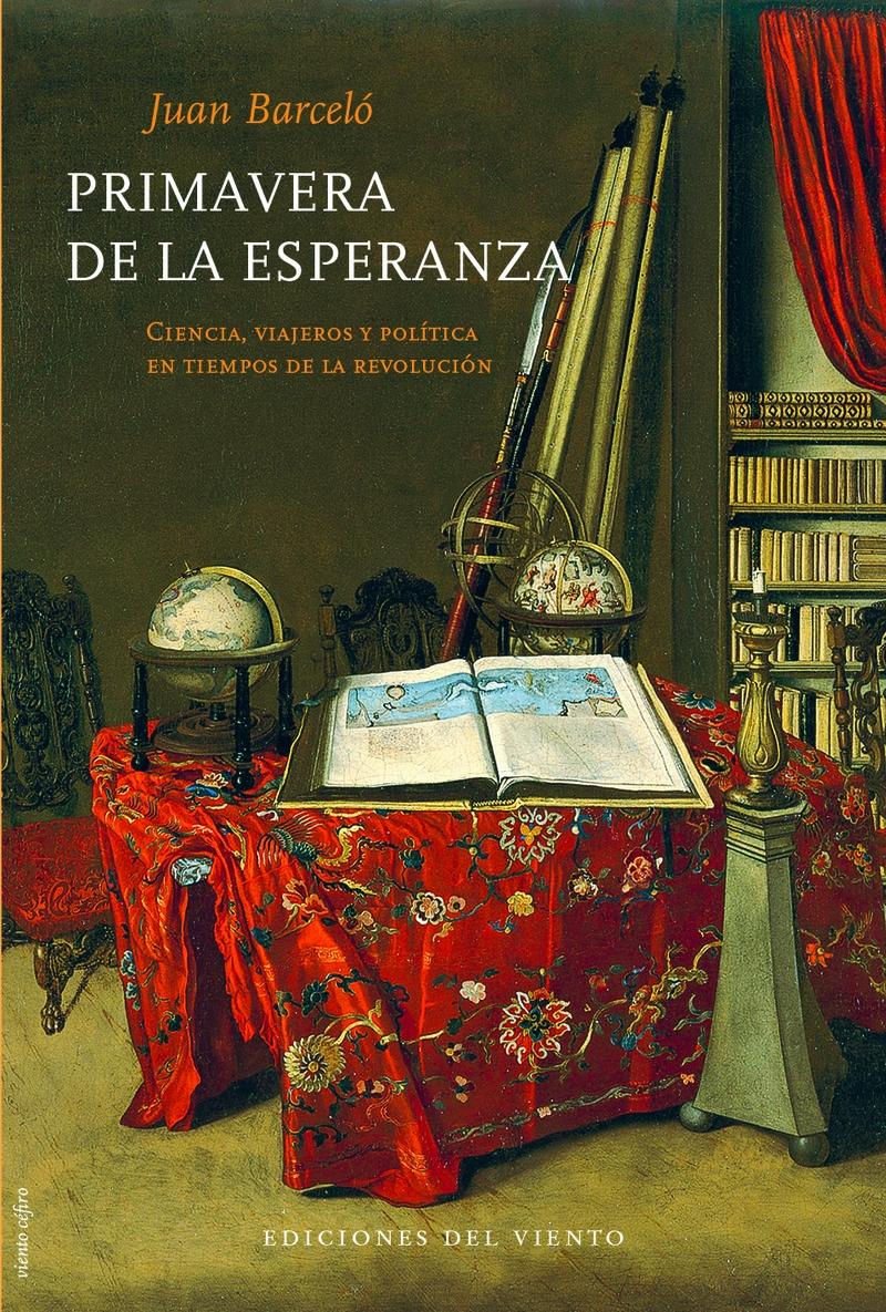 Primavera de la Esperanza "Ciencia Viajeros y Política en Tiempos de la Revolución ". 