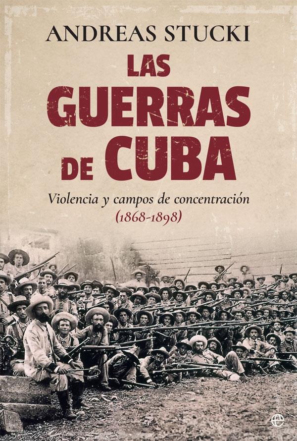 Las Guerras de Cuba "Violencia y Campos de Concentración. (1868-1898)"