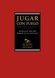 Jugar con Fuego "Poesía y Crítica (1975-1981)"