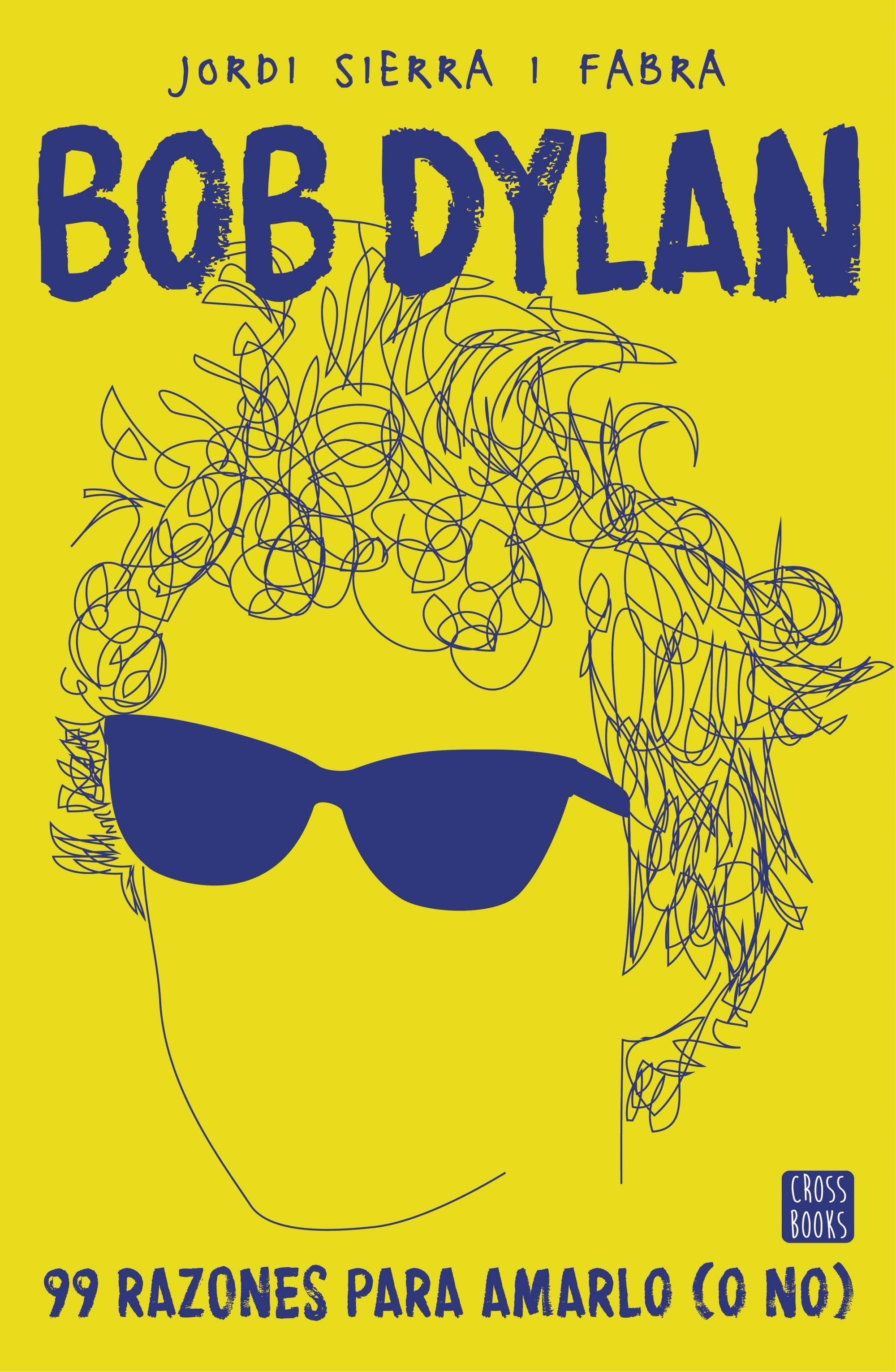 Bob Dylan. 99 Razones para Amarlo (O No). 