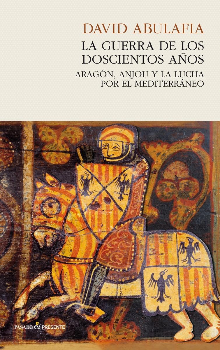 La Guerra de los 200 Años "Aragón, Anjou y la Lucha por el Mediterráneo"