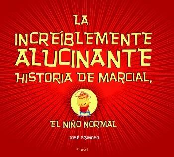 La increíble y alucinante historia de Marcial "El Niño Normal". 