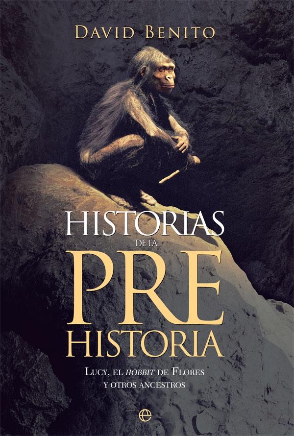 Historias de la Prehistoria "Lucy, el Hobbit de Flores y Otros Ancestros". 