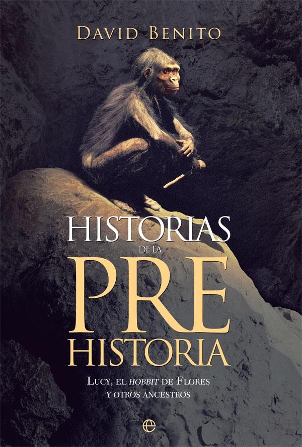 Historias de la Prehistoria "Lucy, el Hobbit de Flores y Otros Ancestros"