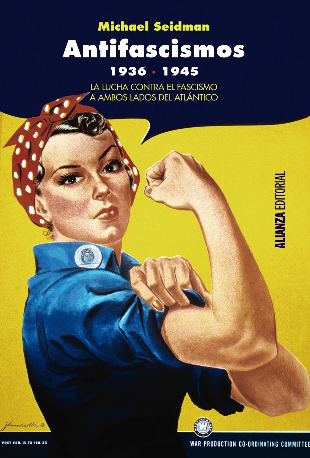 Antifascismos, 1936-1945 "La Lucha contra el Fascismo a Ambos Lados del Atlántico". Antifascismos, 1936-1945 "La Lucha contra el Fascismo a Ambos Lados del Atlántico".
