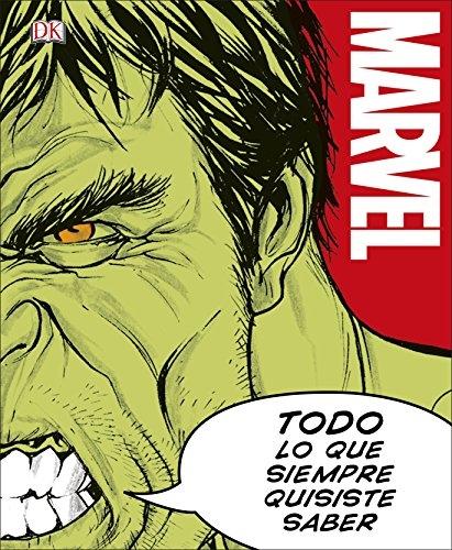 Marvel. Todo lo que Siempre Quisiste Saber