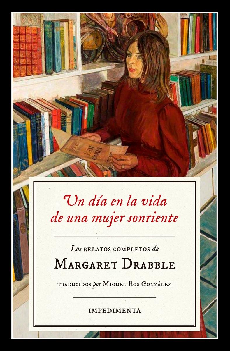 Un Día en la Vida de una Mujer Sonriente "Los Relatos Completos de Margaret Drabble". 