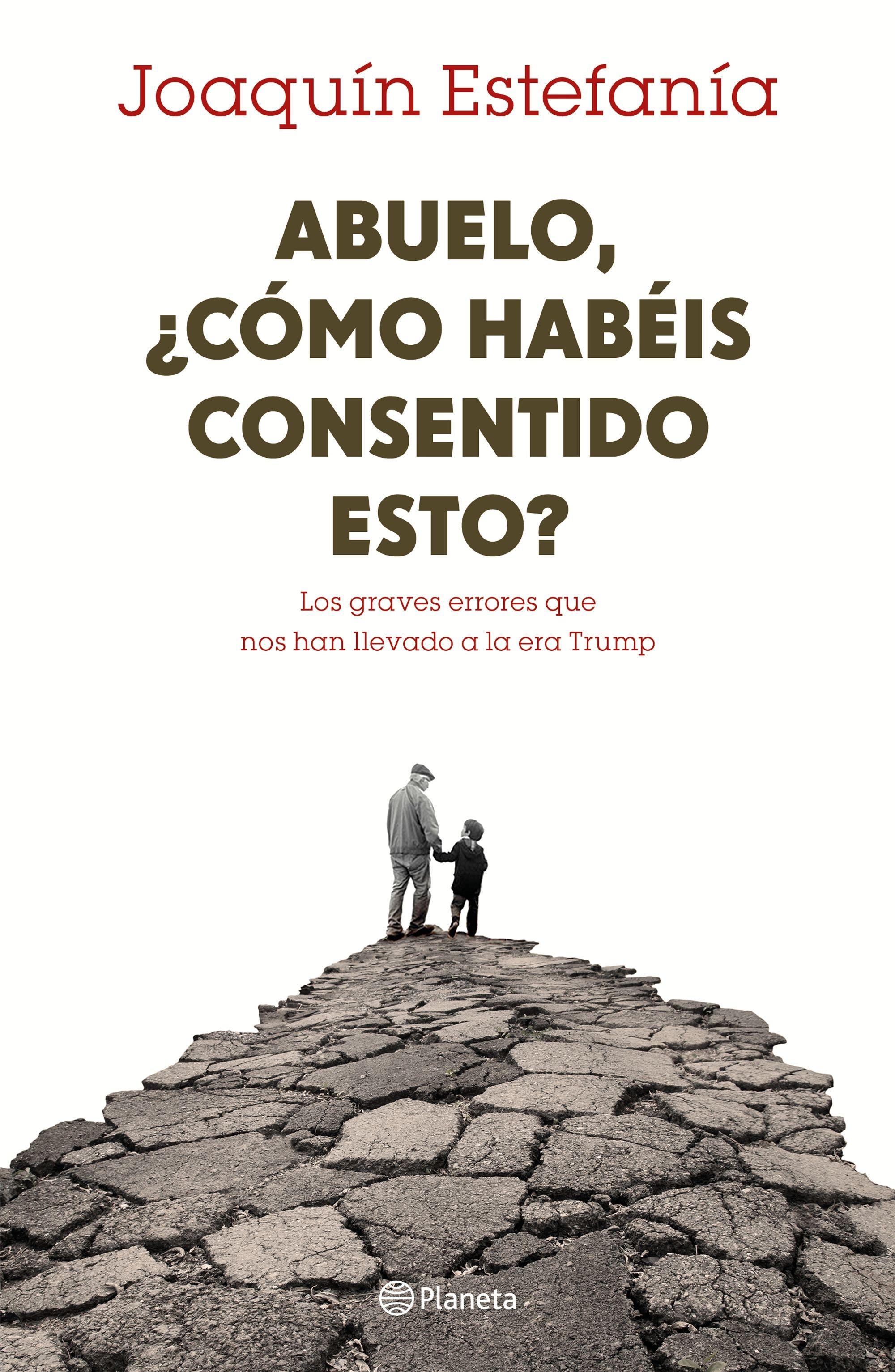 Abuelo, ¿Cómo Habéis Consentido Esto? "Los Graves Errores que nos Han Llevado a la Era Trump"