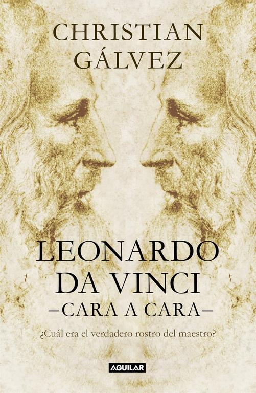 Leonardo da Vinci -cara a cara- "¿Cuál era el verdadero rostro del maestro?"