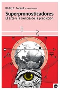 Superpronosticadores "El arte y la ciencia de la predicción"