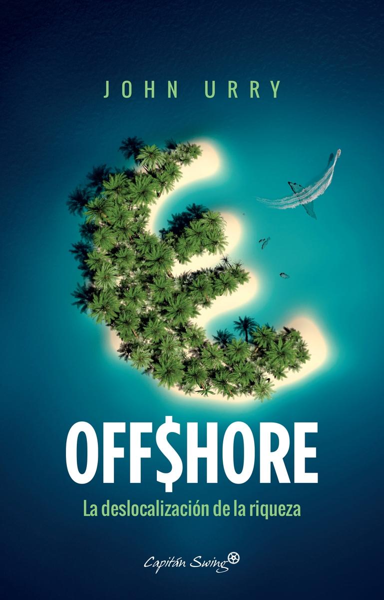 Offshore "La deslocalización de la riqueza"