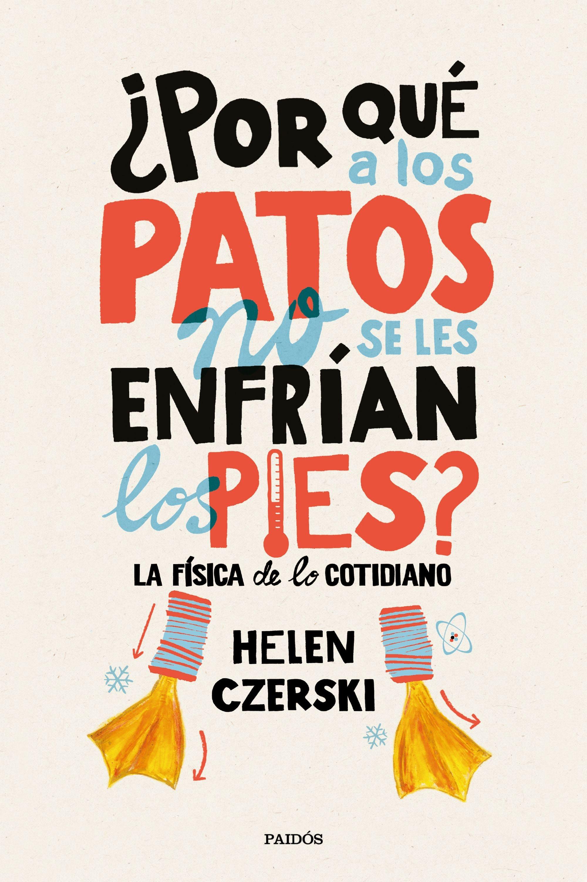 ¿Por que a los Patos no se les Enfrían los Pies? "La Física de lo Cotidiano"