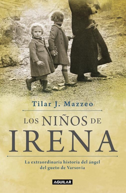 Los Niños de Irena "La Extraordinaria Historia del Ángel del Gueto de Varsovia"